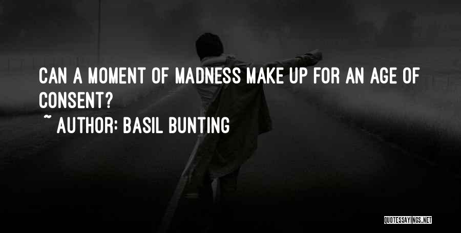 Basil Bunting Quotes: Can A Moment Of Madness Make Up For An Age Of Consent?