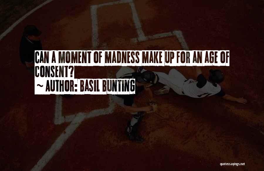 Basil Bunting Quotes: Can A Moment Of Madness Make Up For An Age Of Consent?
