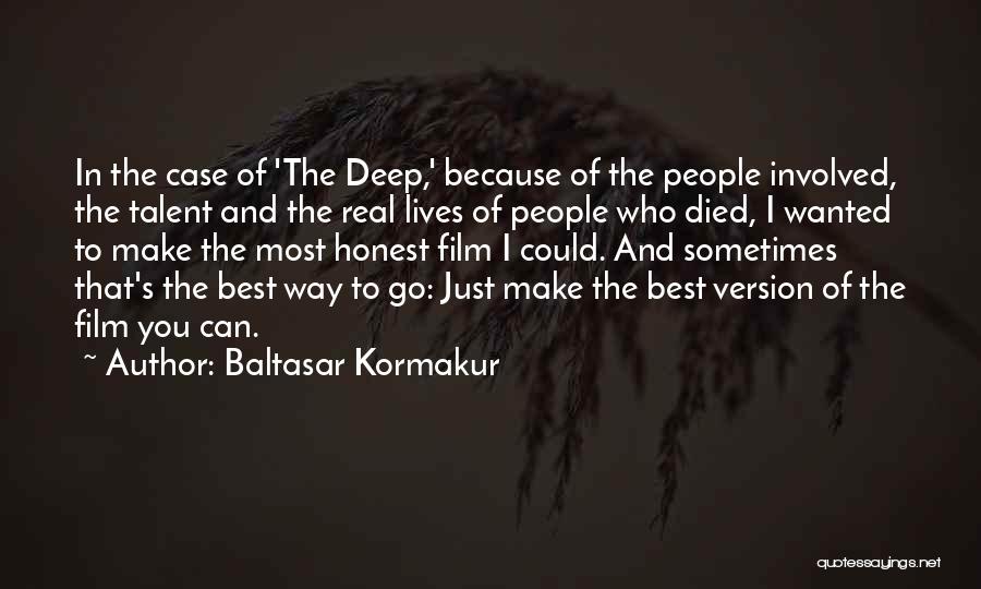 Baltasar Kormakur Quotes: In The Case Of 'the Deep,' Because Of The People Involved, The Talent And The Real Lives Of People Who