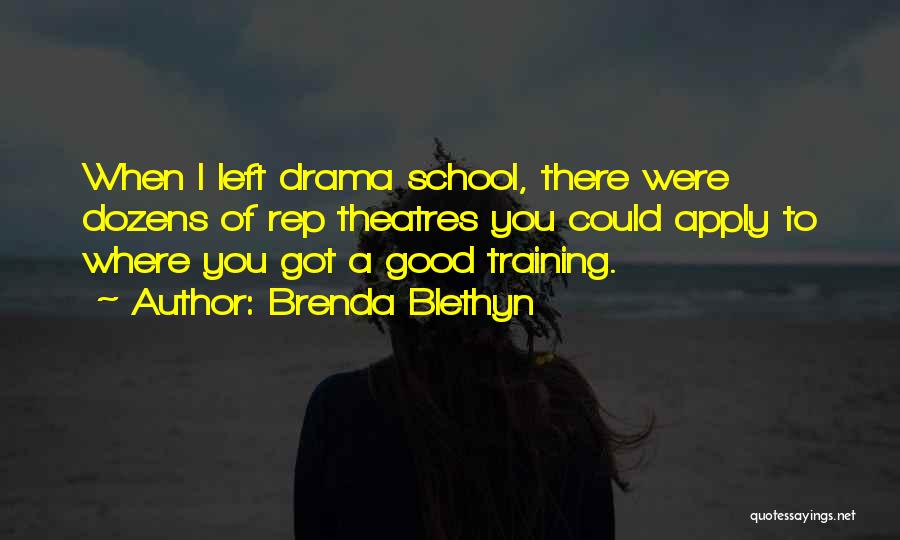 Brenda Blethyn Quotes: When I Left Drama School, There Were Dozens Of Rep Theatres You Could Apply To Where You Got A Good