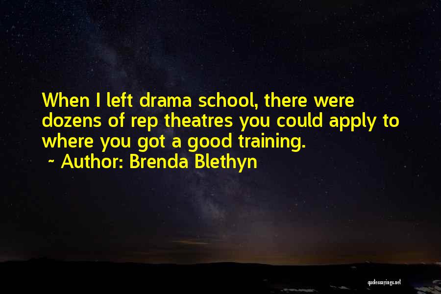 Brenda Blethyn Quotes: When I Left Drama School, There Were Dozens Of Rep Theatres You Could Apply To Where You Got A Good