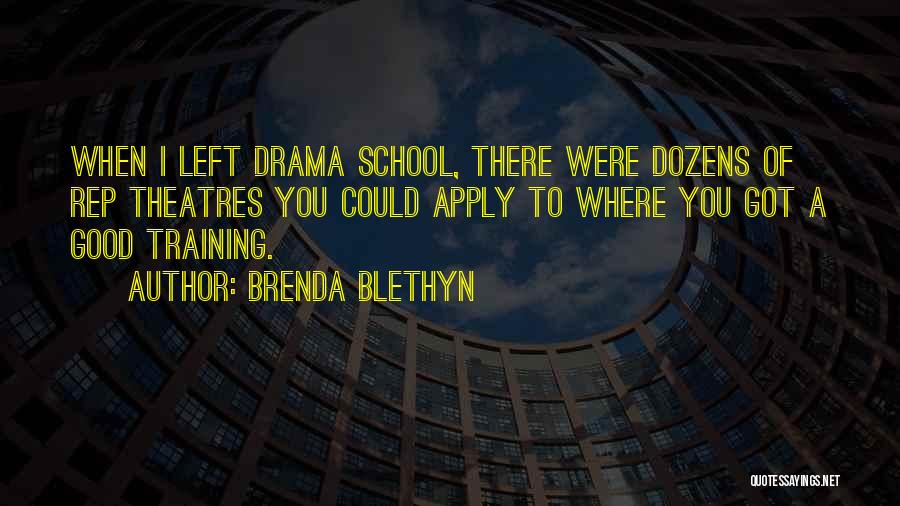 Brenda Blethyn Quotes: When I Left Drama School, There Were Dozens Of Rep Theatres You Could Apply To Where You Got A Good