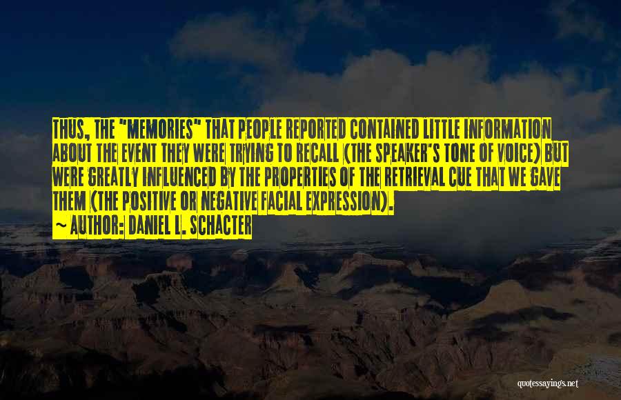 Daniel L. Schacter Quotes: Thus, The Memories That People Reported Contained Little Information About The Event They Were Trying To Recall (the Speaker's Tone