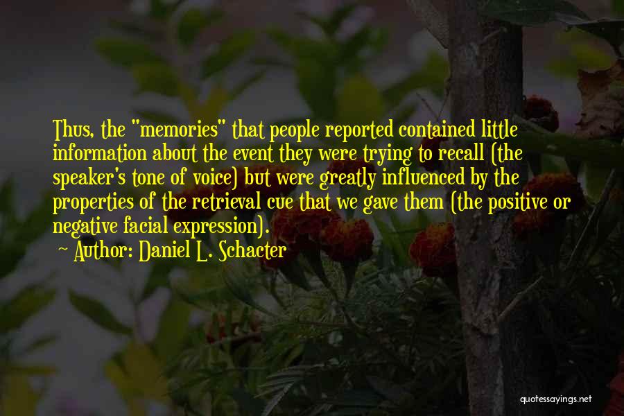 Daniel L. Schacter Quotes: Thus, The Memories That People Reported Contained Little Information About The Event They Were Trying To Recall (the Speaker's Tone