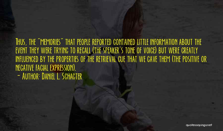Daniel L. Schacter Quotes: Thus, The Memories That People Reported Contained Little Information About The Event They Were Trying To Recall (the Speaker's Tone