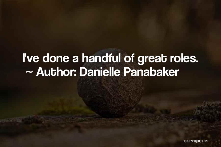 Danielle Panabaker Quotes: I've Done A Handful Of Great Roles.