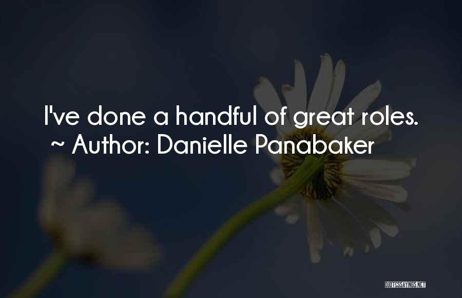 Danielle Panabaker Quotes: I've Done A Handful Of Great Roles.