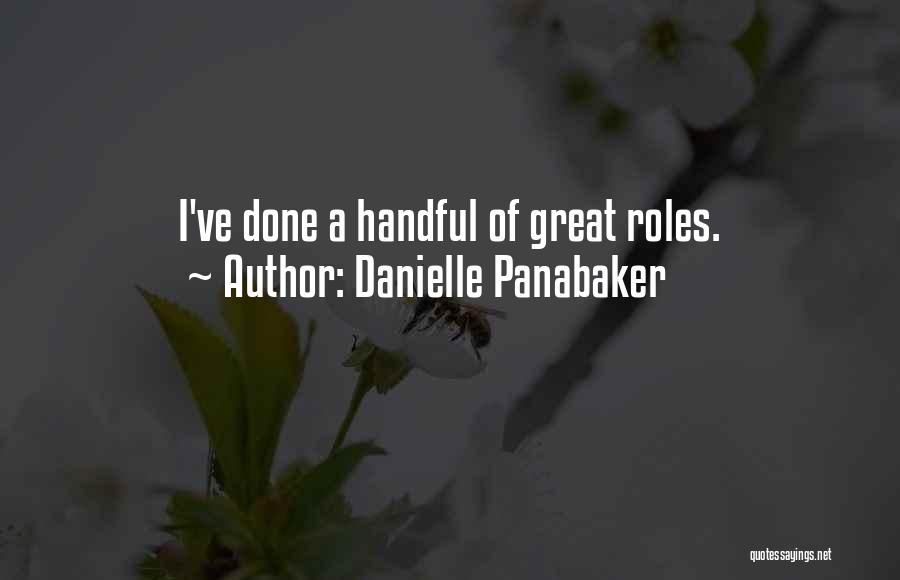 Danielle Panabaker Quotes: I've Done A Handful Of Great Roles.