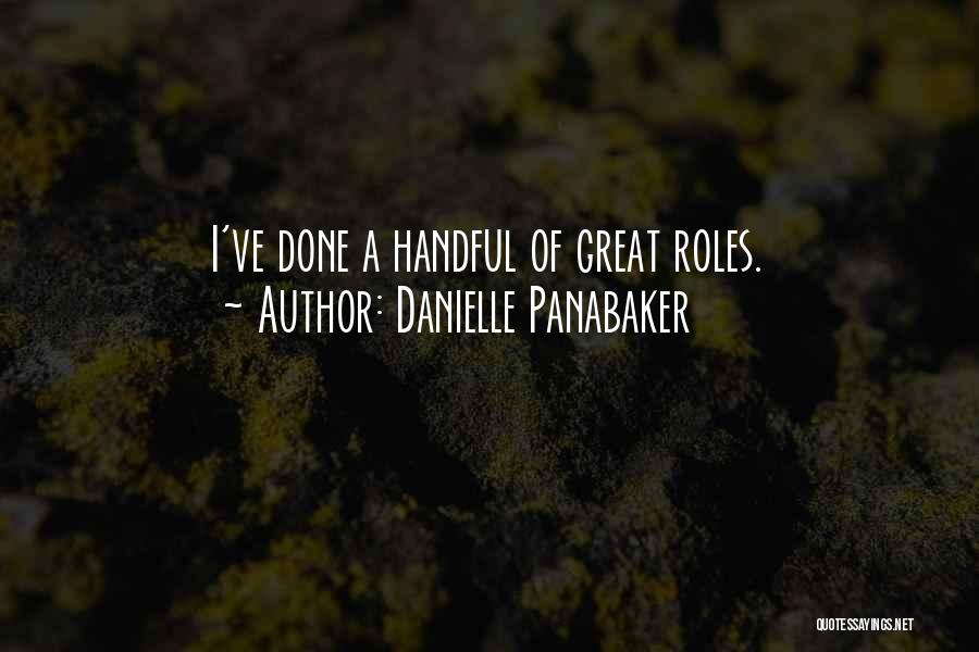 Danielle Panabaker Quotes: I've Done A Handful Of Great Roles.