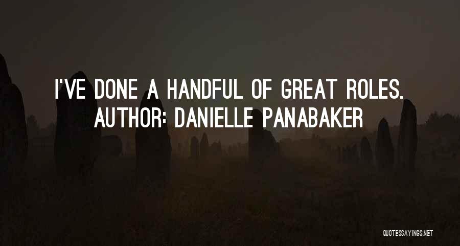 Danielle Panabaker Quotes: I've Done A Handful Of Great Roles.