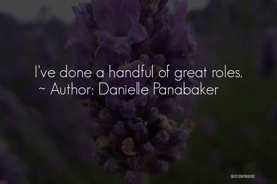 Danielle Panabaker Quotes: I've Done A Handful Of Great Roles.