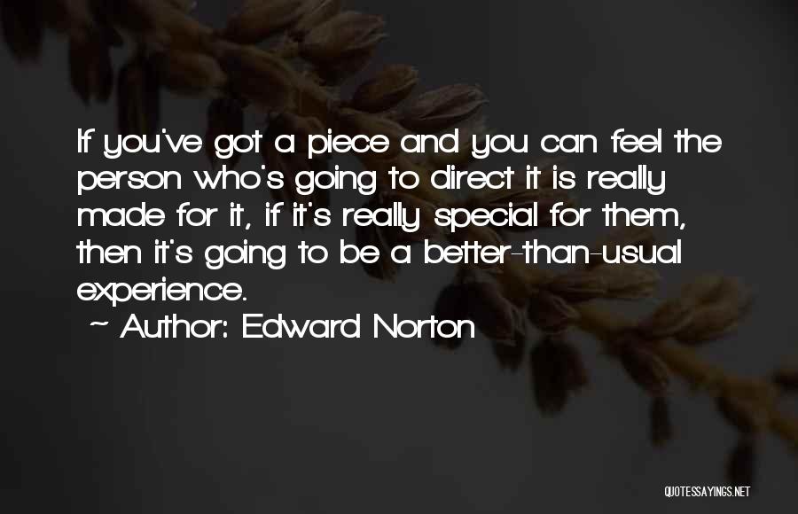 Edward Norton Quotes: If You've Got A Piece And You Can Feel The Person Who's Going To Direct It Is Really Made For