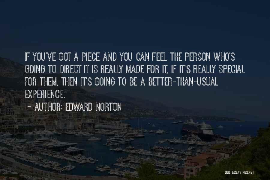 Edward Norton Quotes: If You've Got A Piece And You Can Feel The Person Who's Going To Direct It Is Really Made For