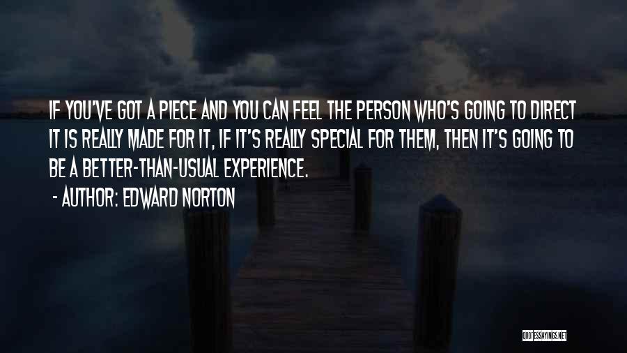 Edward Norton Quotes: If You've Got A Piece And You Can Feel The Person Who's Going To Direct It Is Really Made For