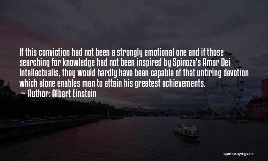 Albert Einstein Quotes: If This Conviction Had Not Been A Strongly Emotional One And If Those Searching For Knowledge Had Not Been Inspired