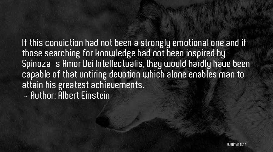 Albert Einstein Quotes: If This Conviction Had Not Been A Strongly Emotional One And If Those Searching For Knowledge Had Not Been Inspired