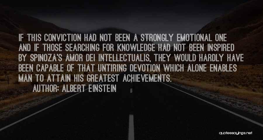 Albert Einstein Quotes: If This Conviction Had Not Been A Strongly Emotional One And If Those Searching For Knowledge Had Not Been Inspired