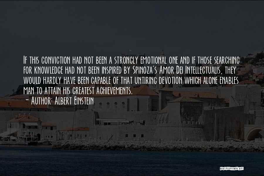 Albert Einstein Quotes: If This Conviction Had Not Been A Strongly Emotional One And If Those Searching For Knowledge Had Not Been Inspired