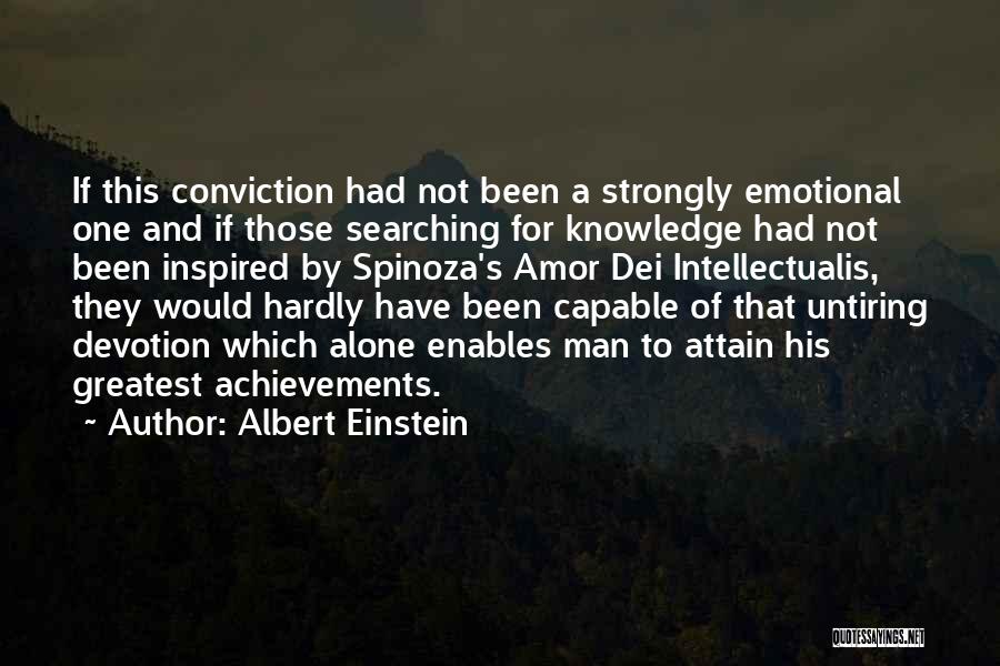 Albert Einstein Quotes: If This Conviction Had Not Been A Strongly Emotional One And If Those Searching For Knowledge Had Not Been Inspired