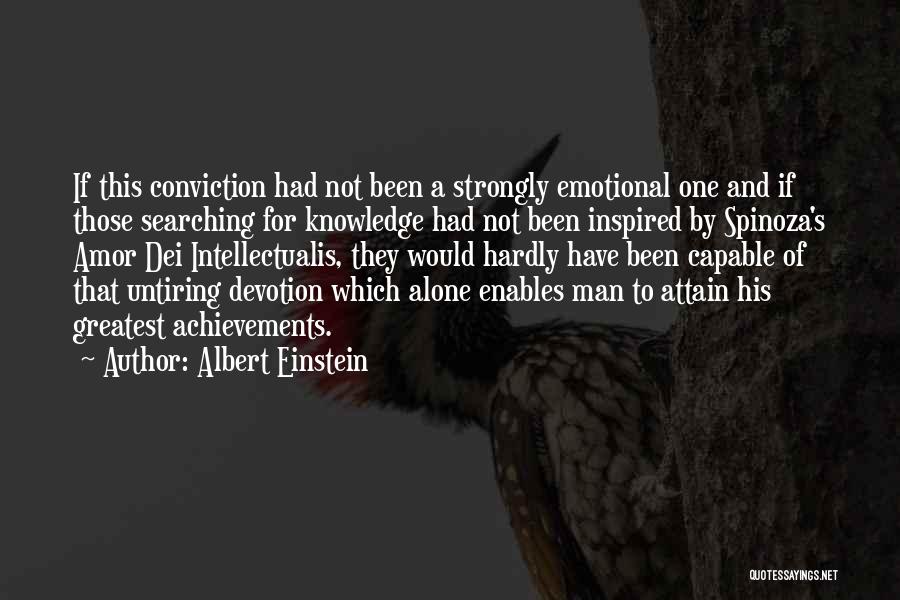 Albert Einstein Quotes: If This Conviction Had Not Been A Strongly Emotional One And If Those Searching For Knowledge Had Not Been Inspired