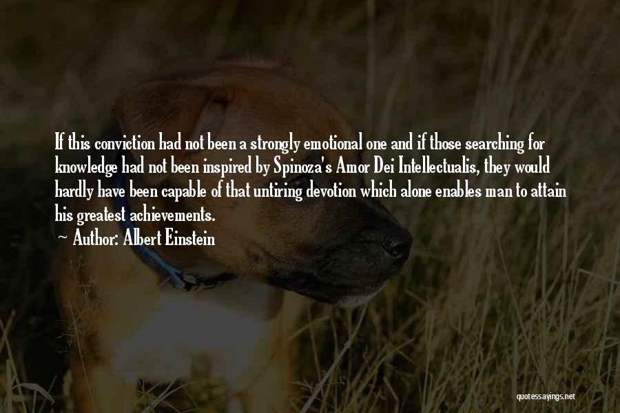 Albert Einstein Quotes: If This Conviction Had Not Been A Strongly Emotional One And If Those Searching For Knowledge Had Not Been Inspired