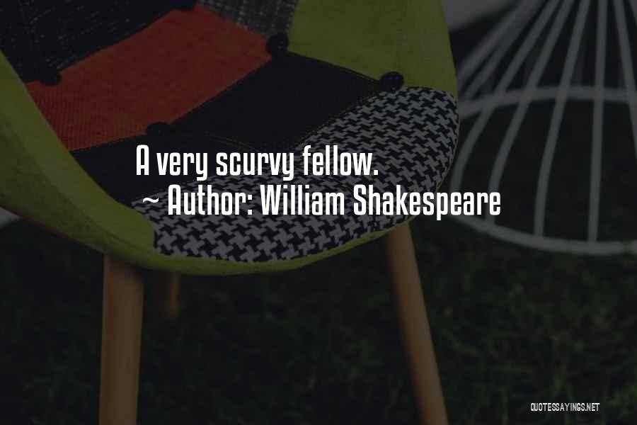 William Shakespeare Quotes: A Very Scurvy Fellow.