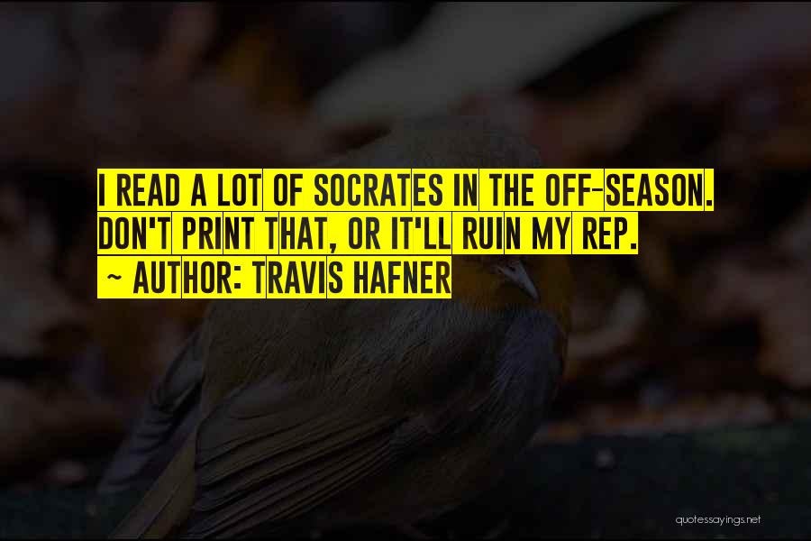 Travis Hafner Quotes: I Read A Lot Of Socrates In The Off-season. Don't Print That, Or It'll Ruin My Rep.