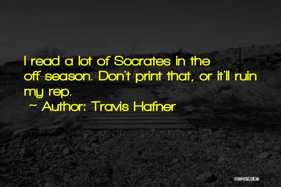 Travis Hafner Quotes: I Read A Lot Of Socrates In The Off-season. Don't Print That, Or It'll Ruin My Rep.