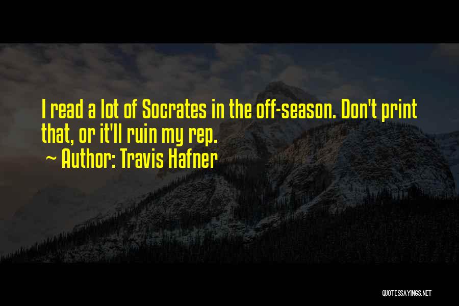 Travis Hafner Quotes: I Read A Lot Of Socrates In The Off-season. Don't Print That, Or It'll Ruin My Rep.