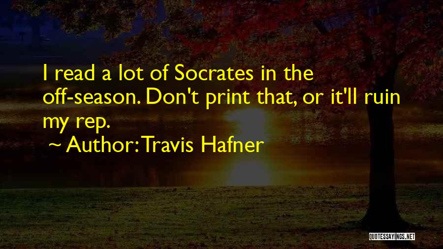 Travis Hafner Quotes: I Read A Lot Of Socrates In The Off-season. Don't Print That, Or It'll Ruin My Rep.