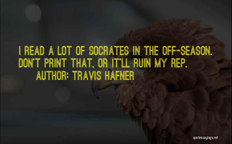 Travis Hafner Quotes: I Read A Lot Of Socrates In The Off-season. Don't Print That, Or It'll Ruin My Rep.