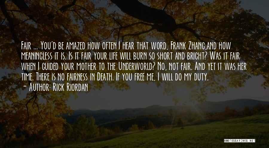 Rick Riordan Quotes: Fair ... You'd Be Amazed How Often I Hear That Word, Frank Zhang,and How Meaningless It Is. Is It Fair