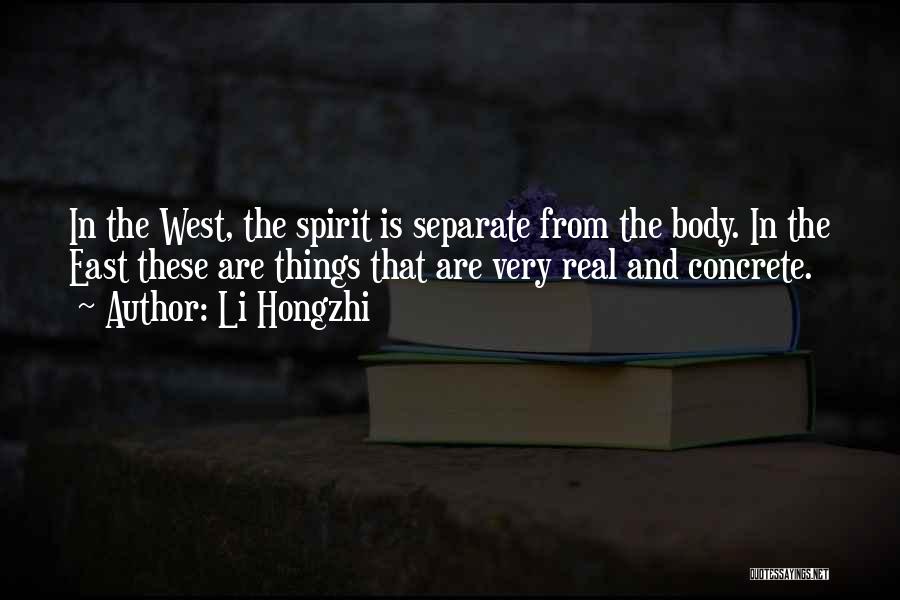 Li Hongzhi Quotes: In The West, The Spirit Is Separate From The Body. In The East These Are Things That Are Very Real