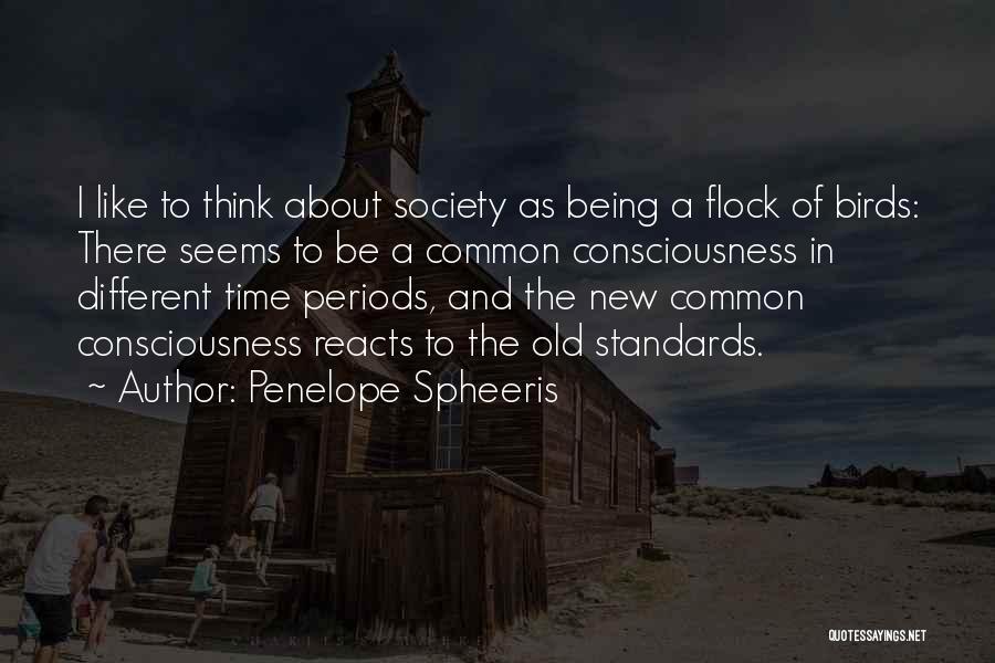 Penelope Spheeris Quotes: I Like To Think About Society As Being A Flock Of Birds: There Seems To Be A Common Consciousness In