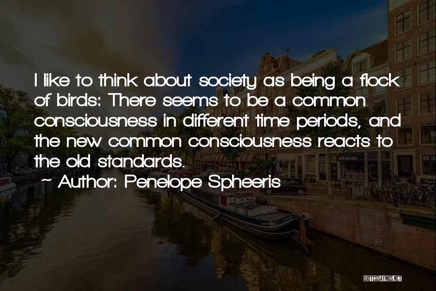 Penelope Spheeris Quotes: I Like To Think About Society As Being A Flock Of Birds: There Seems To Be A Common Consciousness In