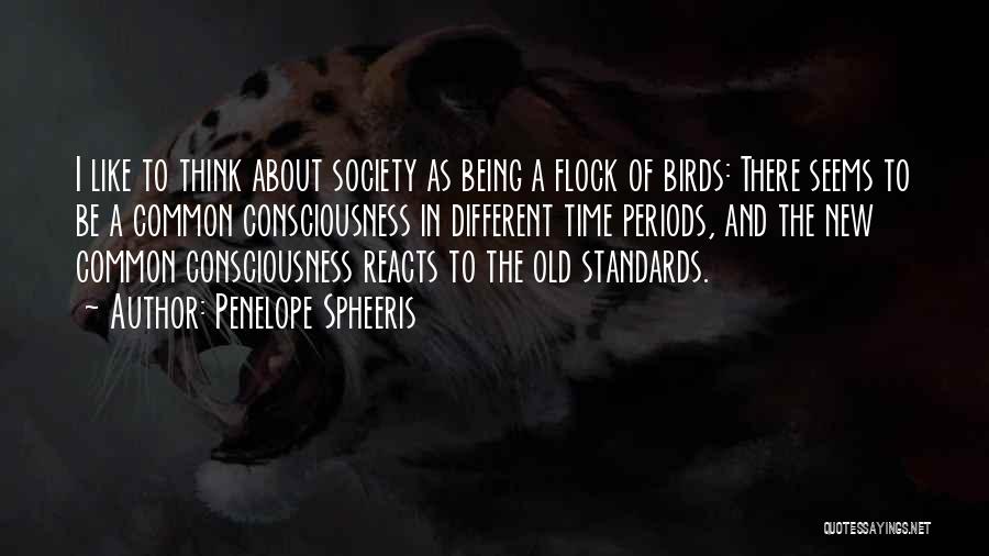 Penelope Spheeris Quotes: I Like To Think About Society As Being A Flock Of Birds: There Seems To Be A Common Consciousness In