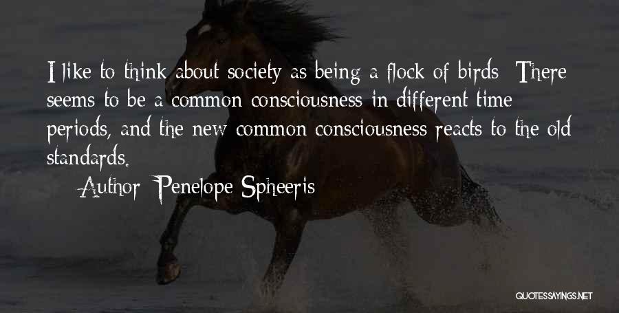 Penelope Spheeris Quotes: I Like To Think About Society As Being A Flock Of Birds: There Seems To Be A Common Consciousness In