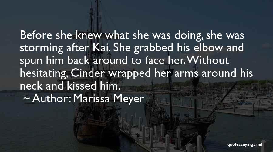 Marissa Meyer Quotes: Before She Knew What She Was Doing, She Was Storming After Kai. She Grabbed His Elbow And Spun Him Back