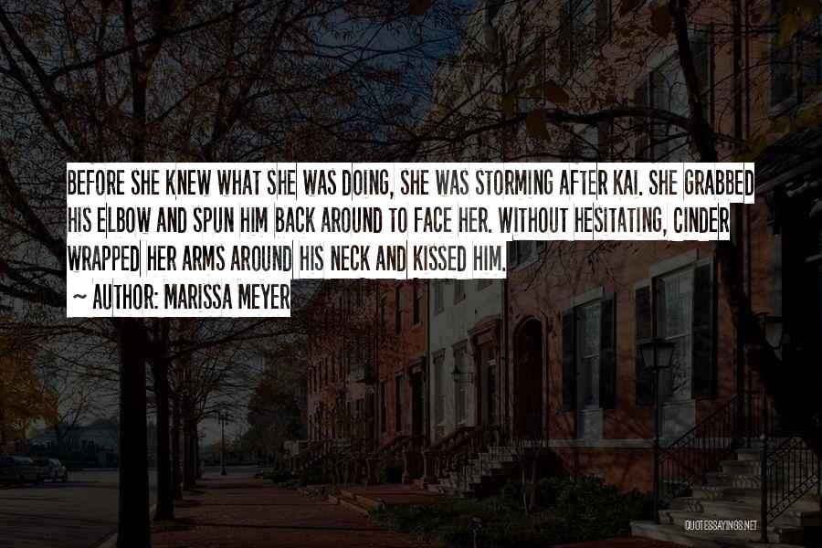 Marissa Meyer Quotes: Before She Knew What She Was Doing, She Was Storming After Kai. She Grabbed His Elbow And Spun Him Back