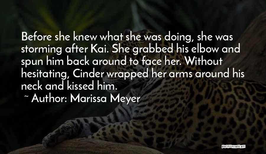 Marissa Meyer Quotes: Before She Knew What She Was Doing, She Was Storming After Kai. She Grabbed His Elbow And Spun Him Back