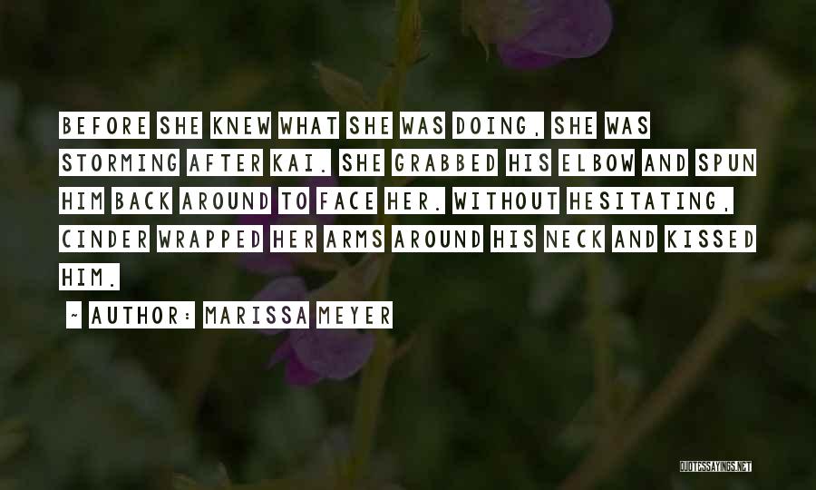 Marissa Meyer Quotes: Before She Knew What She Was Doing, She Was Storming After Kai. She Grabbed His Elbow And Spun Him Back