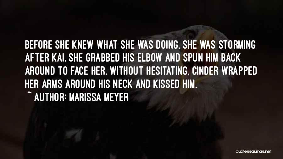 Marissa Meyer Quotes: Before She Knew What She Was Doing, She Was Storming After Kai. She Grabbed His Elbow And Spun Him Back