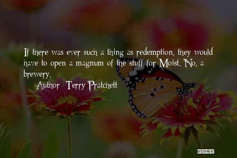 Terry Pratchett Quotes: If There Was Ever Such A Thing As Redemption, They Would Have To Open A Magnum Of The Stuff For