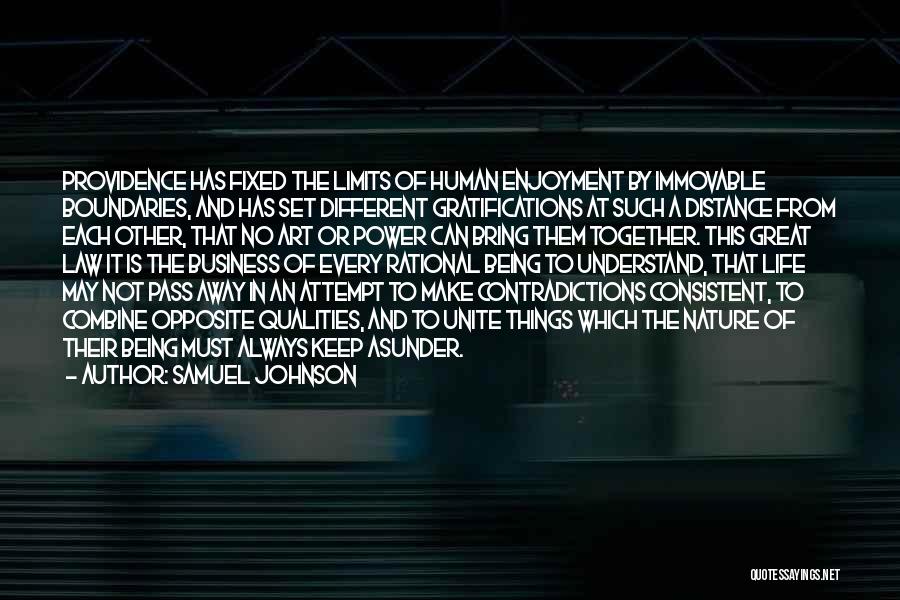 Samuel Johnson Quotes: Providence Has Fixed The Limits Of Human Enjoyment By Immovable Boundaries, And Has Set Different Gratifications At Such A Distance