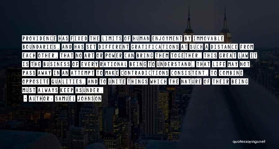 Samuel Johnson Quotes: Providence Has Fixed The Limits Of Human Enjoyment By Immovable Boundaries, And Has Set Different Gratifications At Such A Distance