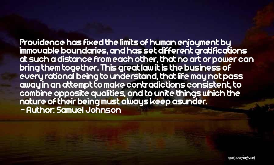 Samuel Johnson Quotes: Providence Has Fixed The Limits Of Human Enjoyment By Immovable Boundaries, And Has Set Different Gratifications At Such A Distance