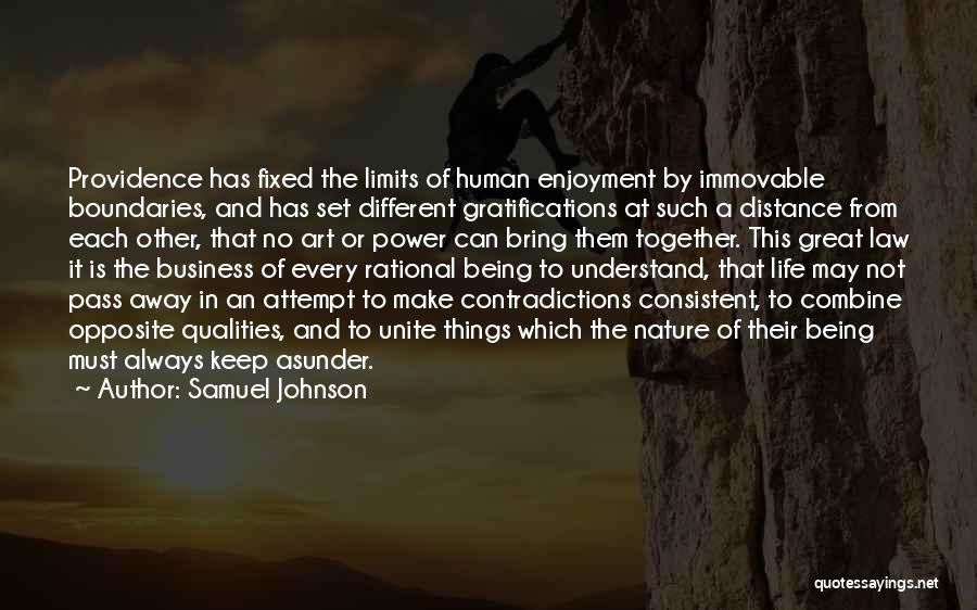 Samuel Johnson Quotes: Providence Has Fixed The Limits Of Human Enjoyment By Immovable Boundaries, And Has Set Different Gratifications At Such A Distance