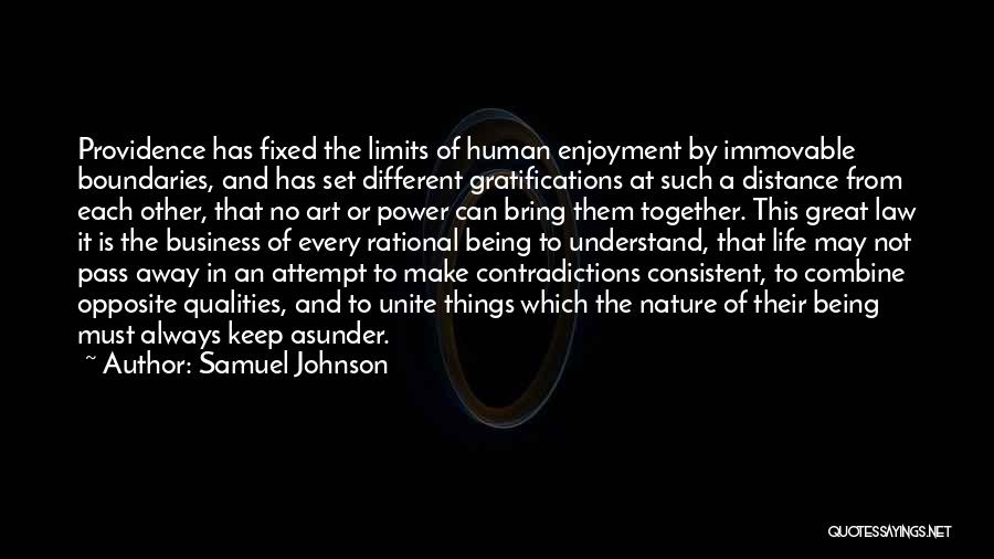 Samuel Johnson Quotes: Providence Has Fixed The Limits Of Human Enjoyment By Immovable Boundaries, And Has Set Different Gratifications At Such A Distance