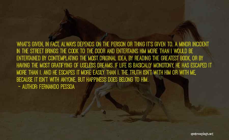 Fernando Pessoa Quotes: What's Given, In Fact, Always Depends On The Person Or Thing It's Given To. A Minor Incident In The Street