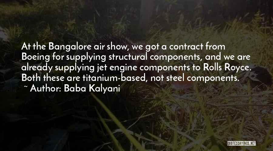 Baba Kalyani Quotes: At The Bangalore Air Show, We Got A Contract From Boeing For Supplying Structural Components, And We Are Already Supplying
